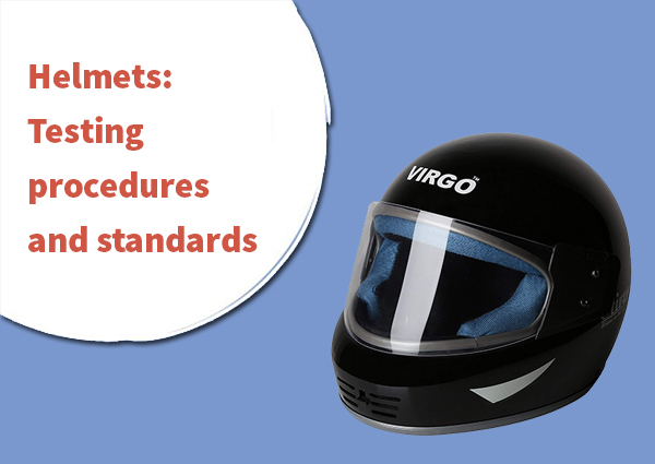 Helmets: Testing Procedures and Standards