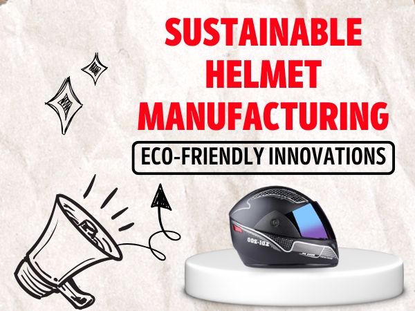 Sustainable Helmet Manufacturing: Eco-Friendly Innovations