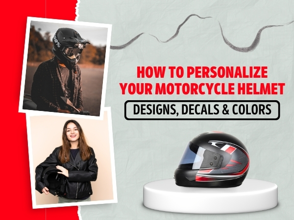 How To Personalize Your Motorcycle Helmet: Designs, Decals & Colors