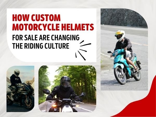 How Custom Motorcycle Helmets for Sale Are Changing the Riding Culture